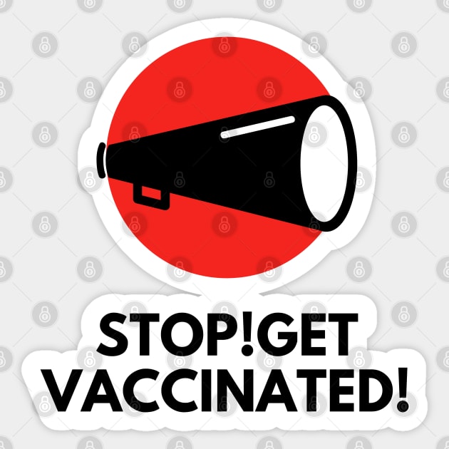 Stop! Get vaccinated! Sticker by TTWW Studios